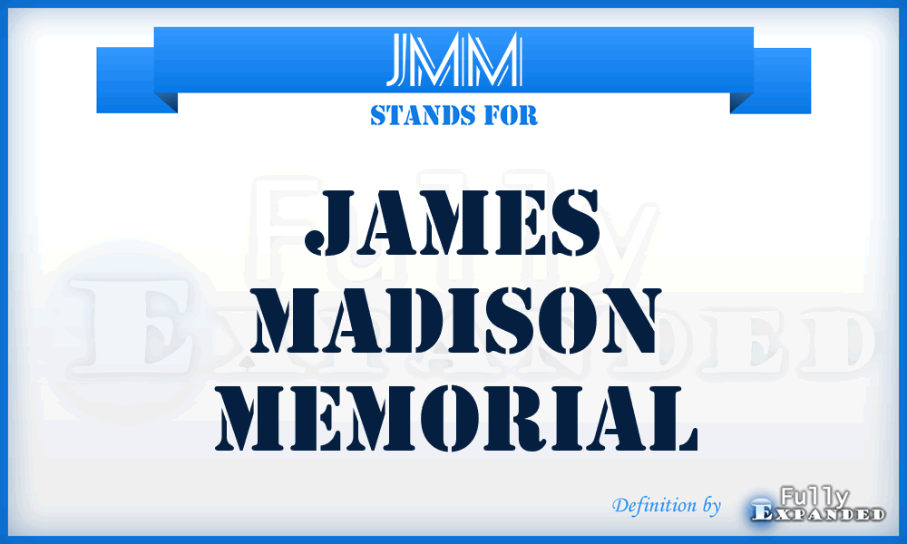 JMM - James Madison Memorial