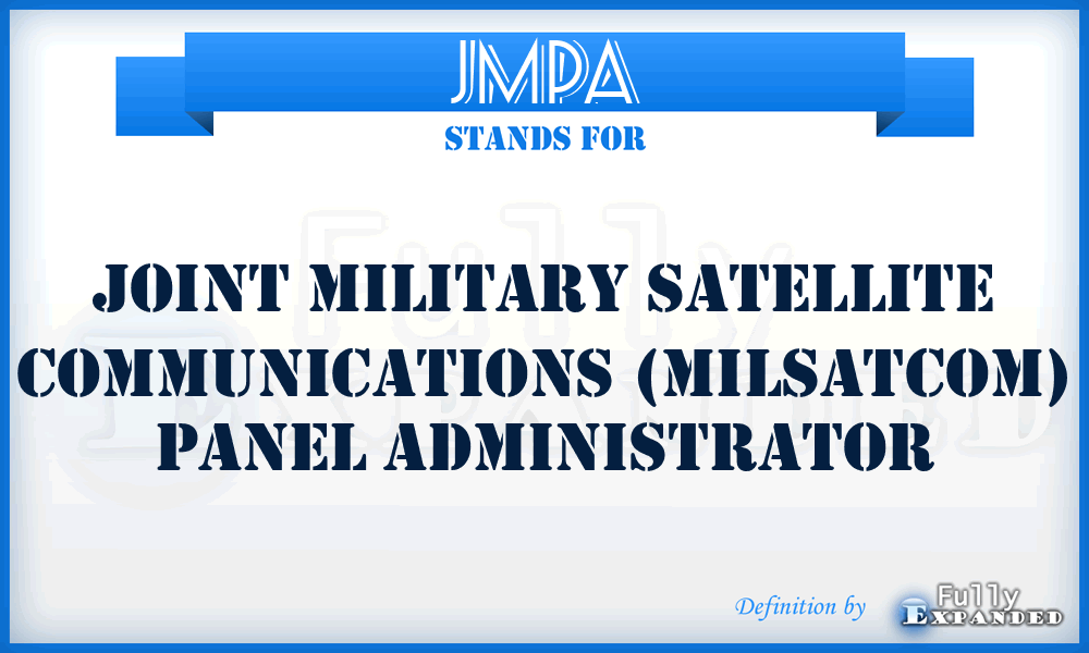 JMPA - joint military satellite communications (MILSATCOM) panel administrator