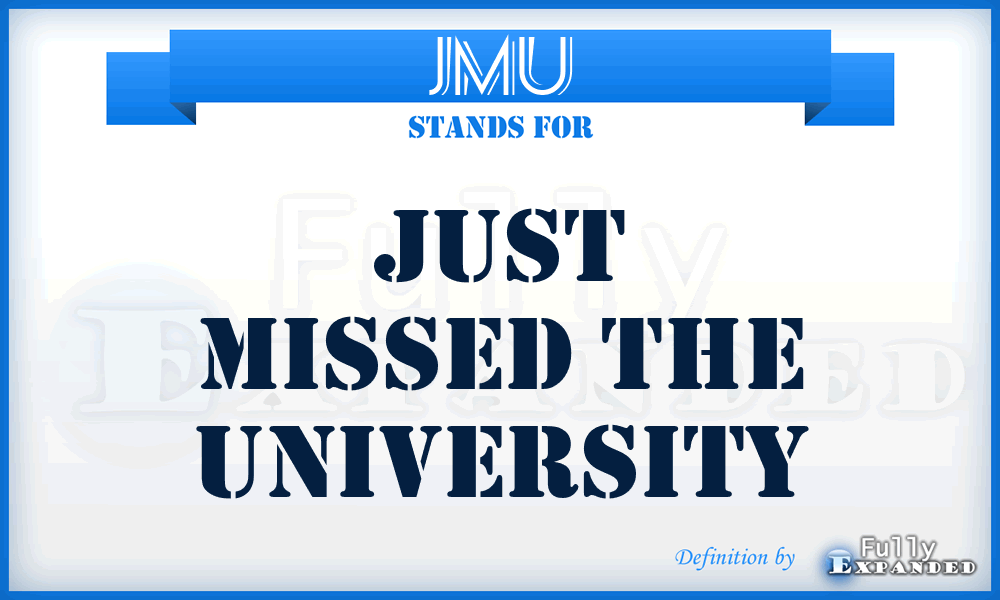 JMU - Just Missed the University