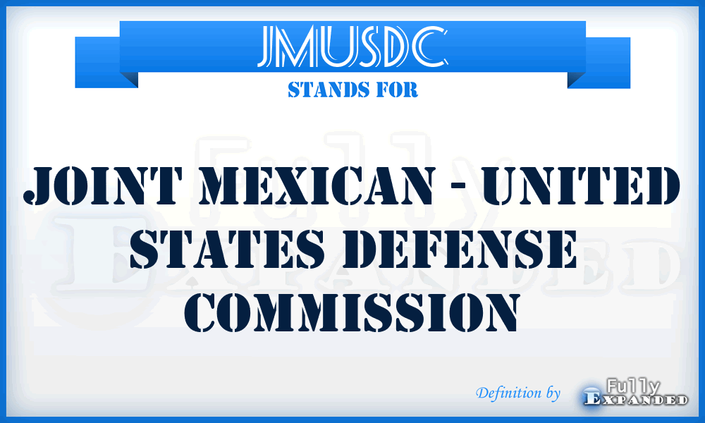 JMUSDC - Joint Mexican - United States Defense Commission