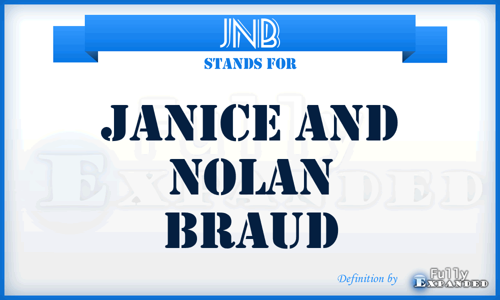 JNB - Janice and Nolan Braud
