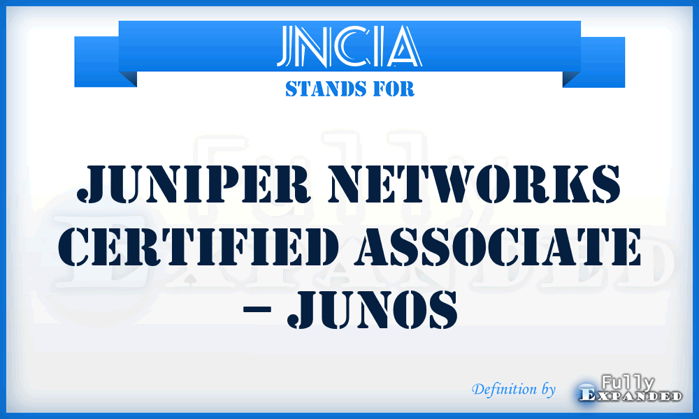 JNCIA - Juniper Networks Certified Associate – Junos