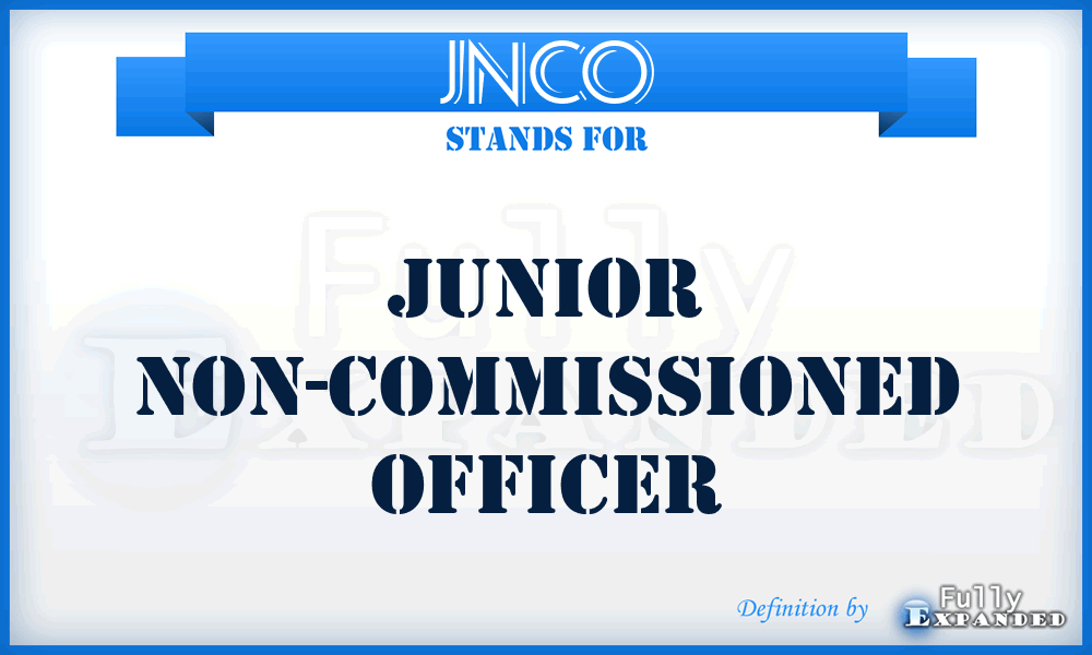 JNCO - Junior Non-Commissioned Officer