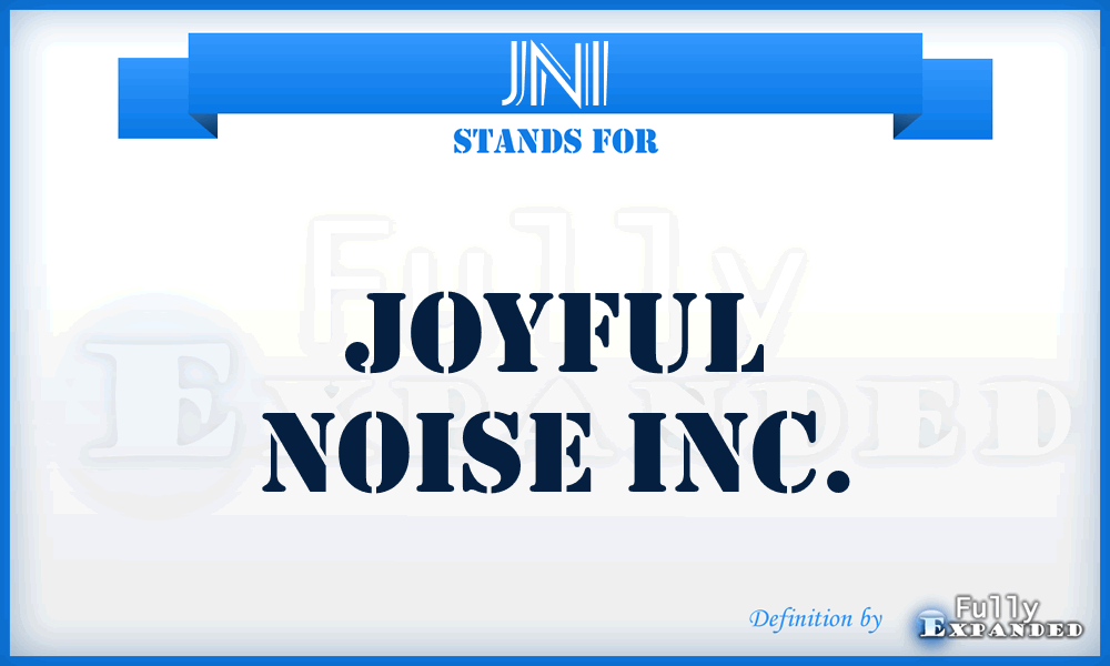 JNI - Joyful Noise Inc.