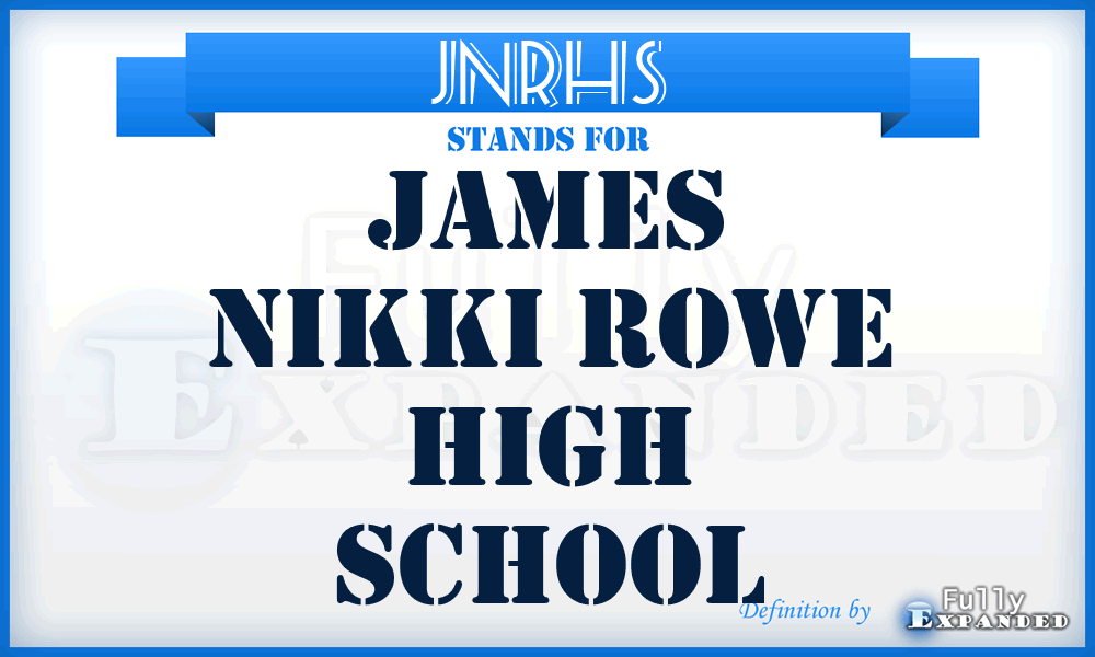 JNRHS - James Nikki Rowe High School