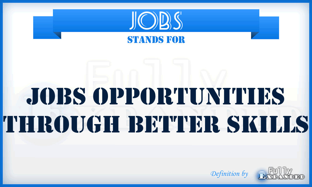 JOBS - Jobs Opportunities through Better Skills