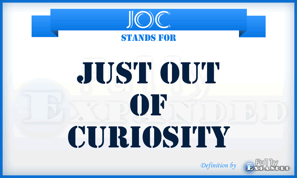 JOC - Just Out Of Curiosity
