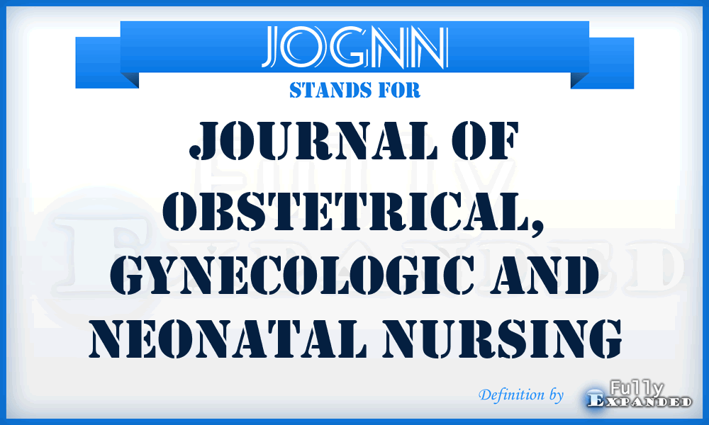 JOGNN - Journal of Obstetrical, Gynecologic and Neonatal Nursing