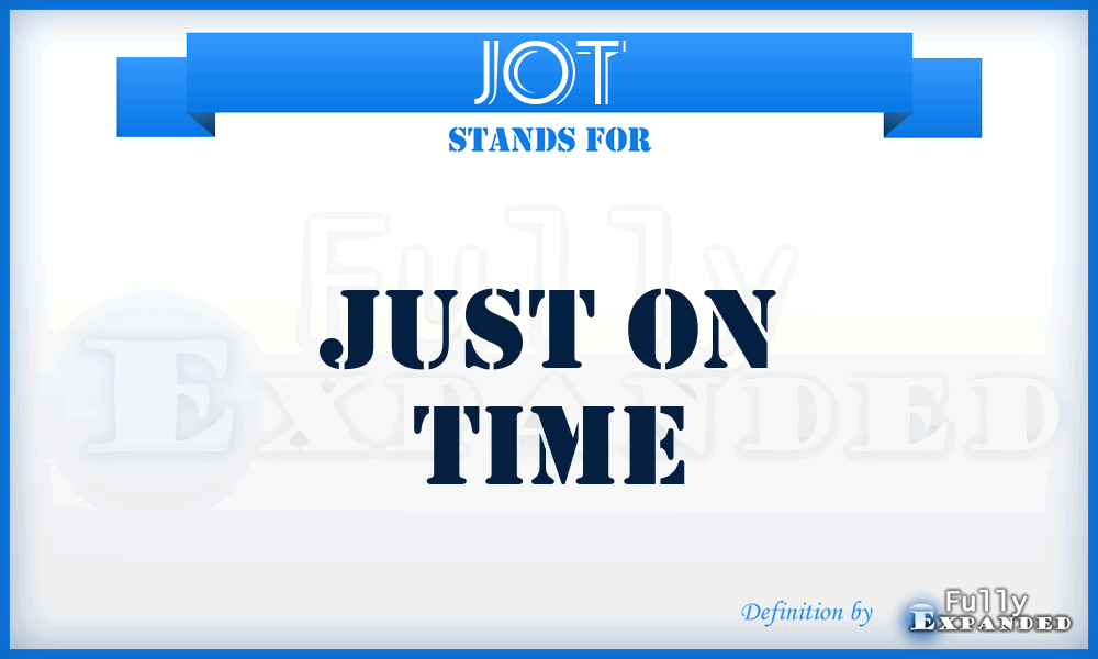 JOT - Just On Time