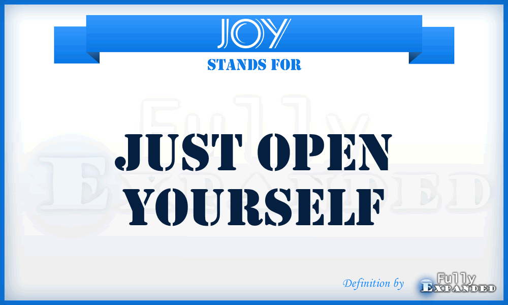 JOY - Just Open Yourself