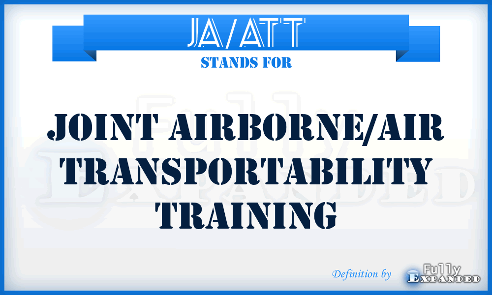 JA/ATT - joint airborne/air transportability training