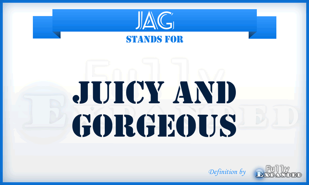 JAG - Juicy And Gorgeous