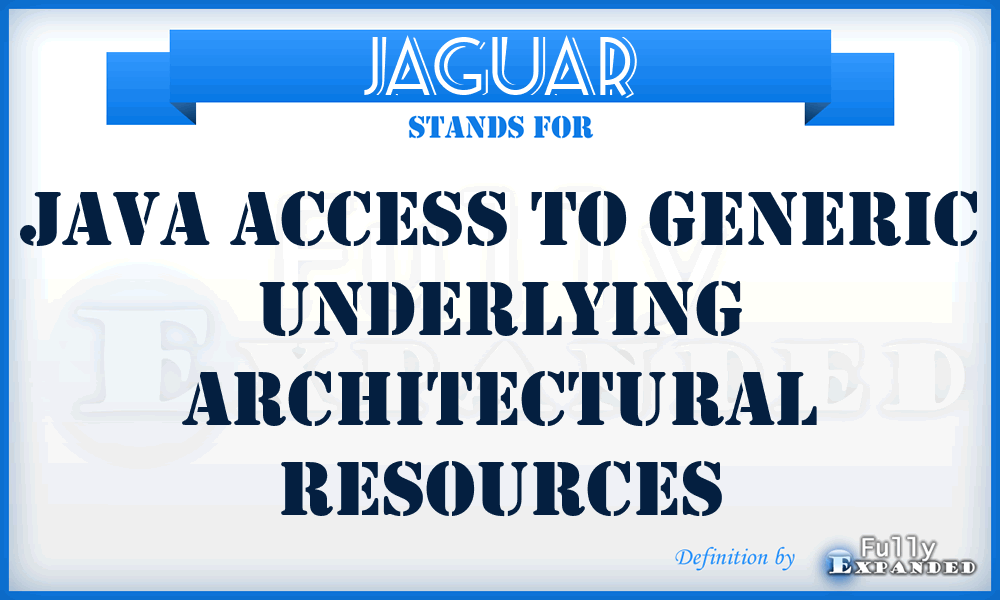 JAGUAR - Java Access To Generic Underlying Architectural Resources