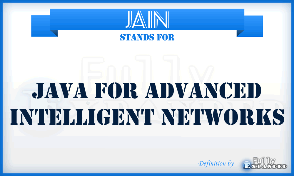 JAIN - Java For Advanced Intelligent Networks