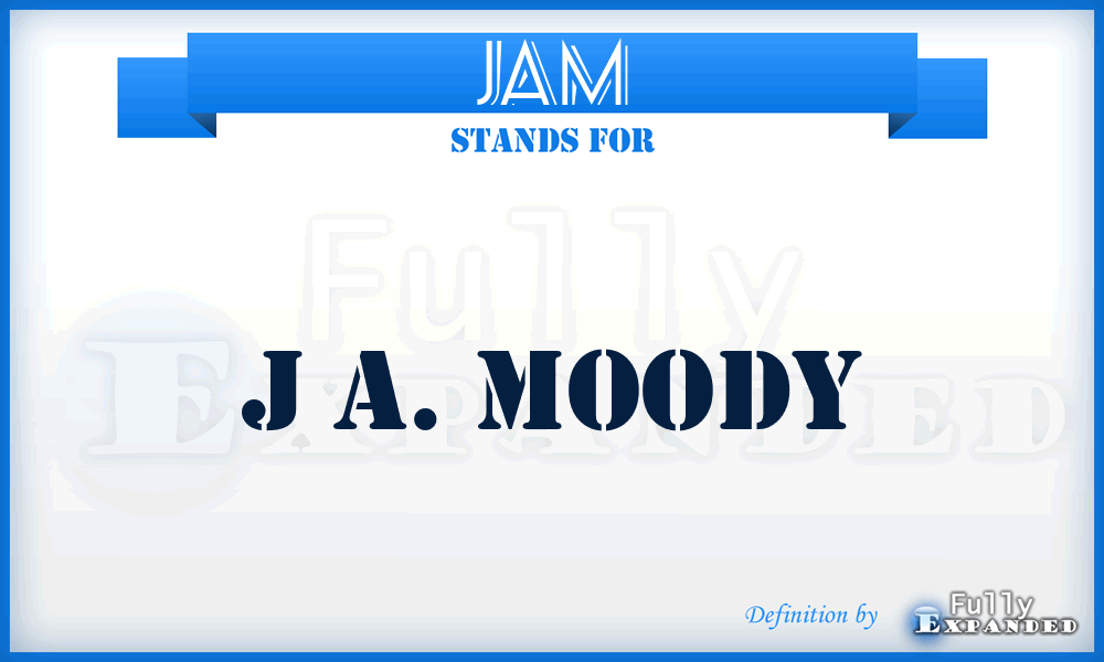 JAM - J A. Moody