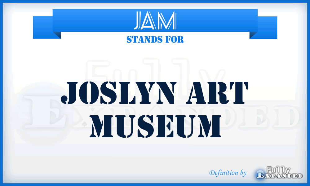 JAM - Joslyn Art Museum