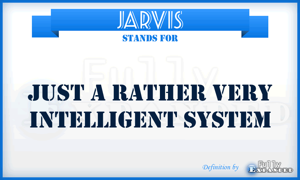 JARVIS - Just A Rather Very Intelligent System