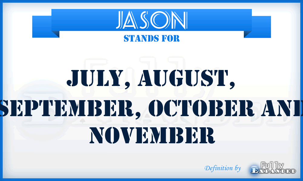JASON - July, August, September, October and November
