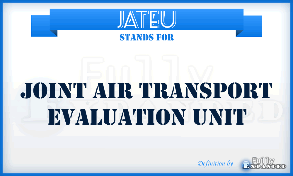 JATEU - Joint Air Transport Evaluation Unit