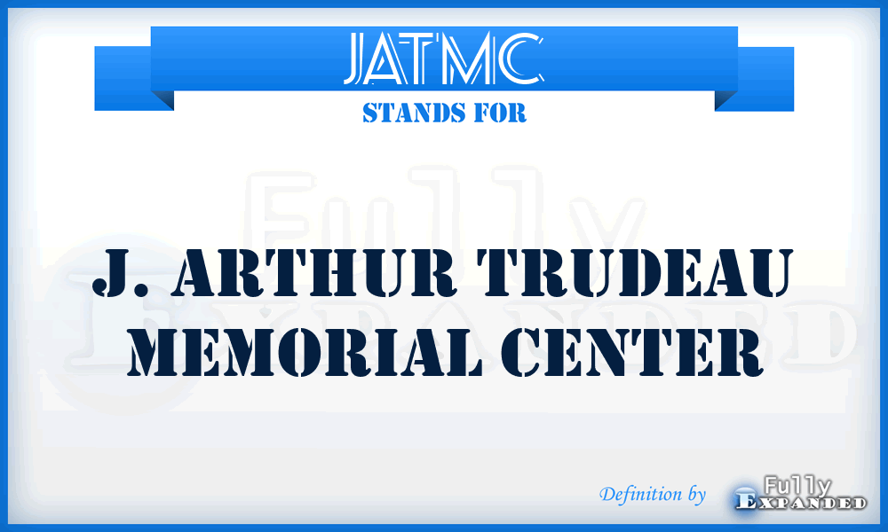 JATMC - J. Arthur Trudeau Memorial Center