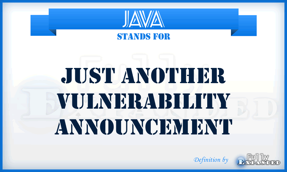 JAVA - Just Another Vulnerability Announcement