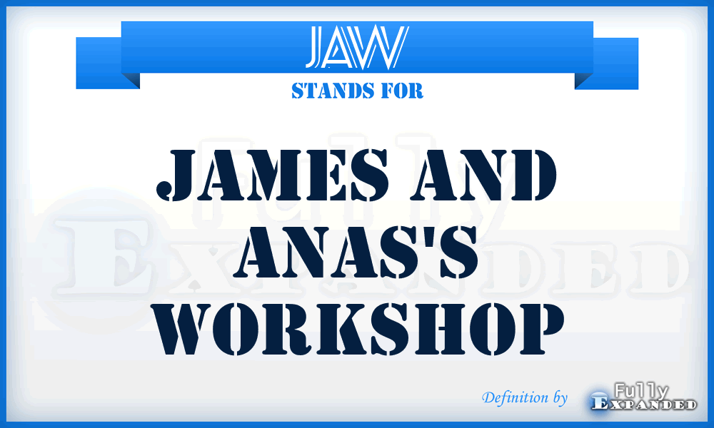 JAW - James and Anas's Workshop