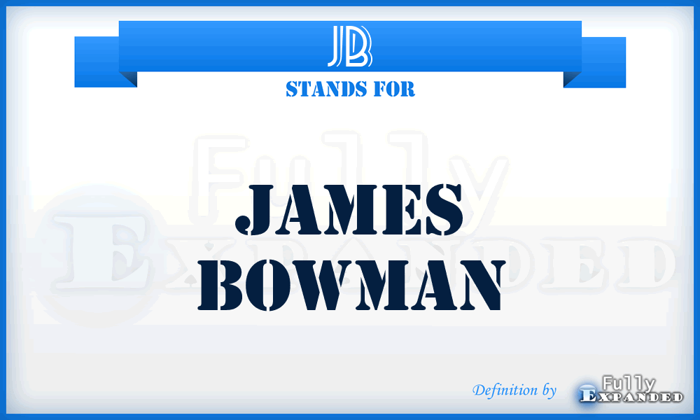 JB - James Bowman