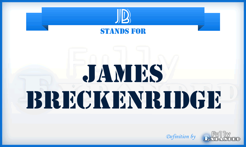 JB - James Breckenridge