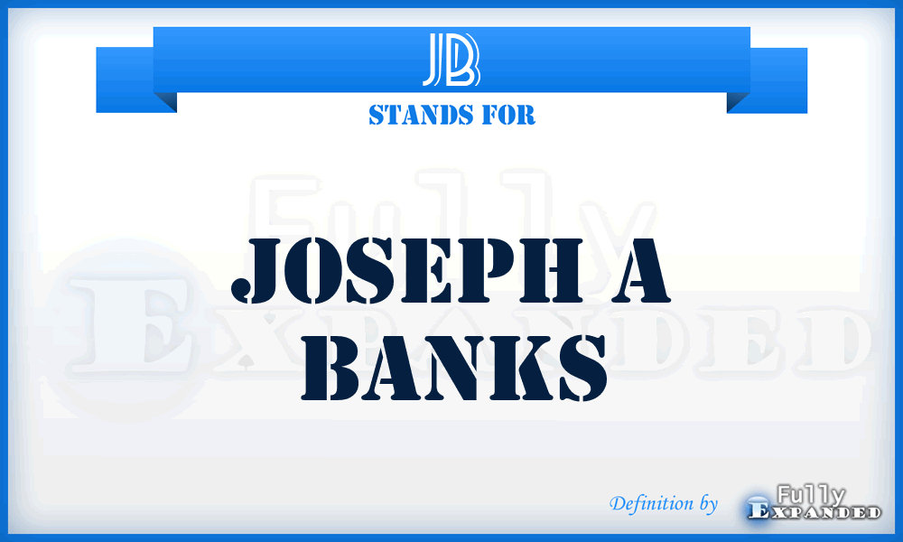 JB - Joseph a Banks