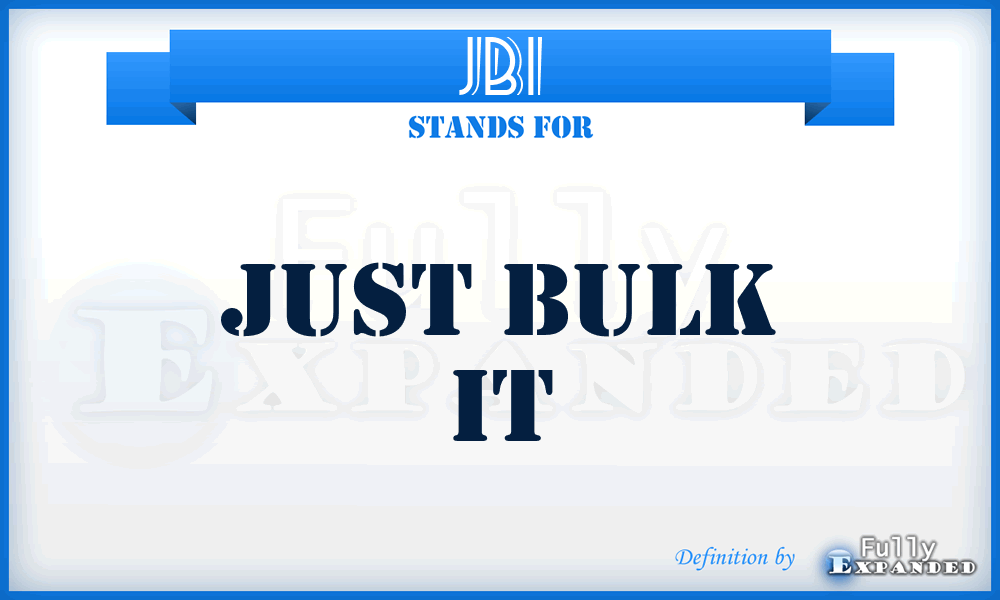 JBI - Just Bulk It