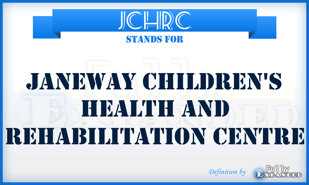 JCHRC - Janeway Children's Health and Rehabilitation Centre
