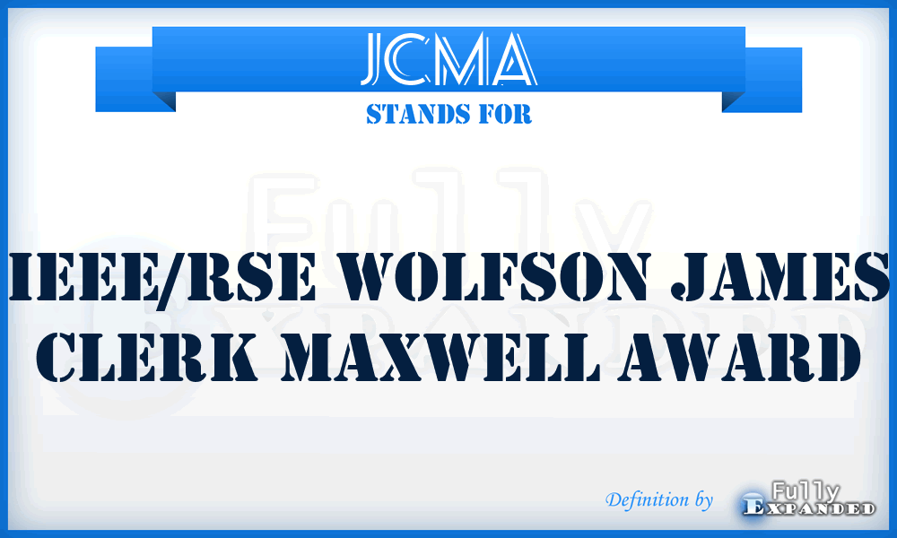 JCMA - IEEE/RSE Wolfson James Clerk Maxwell Award