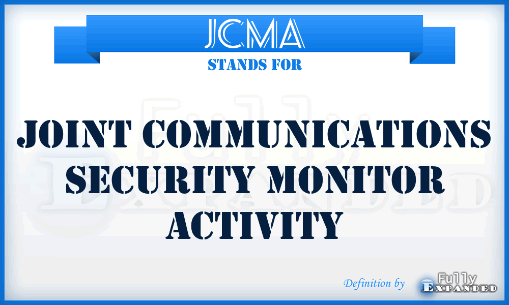 JCMA - Joint Communications Security Monitor Activity