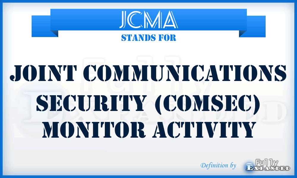 JCMA - joint communications security (COMSEC) monitor activity