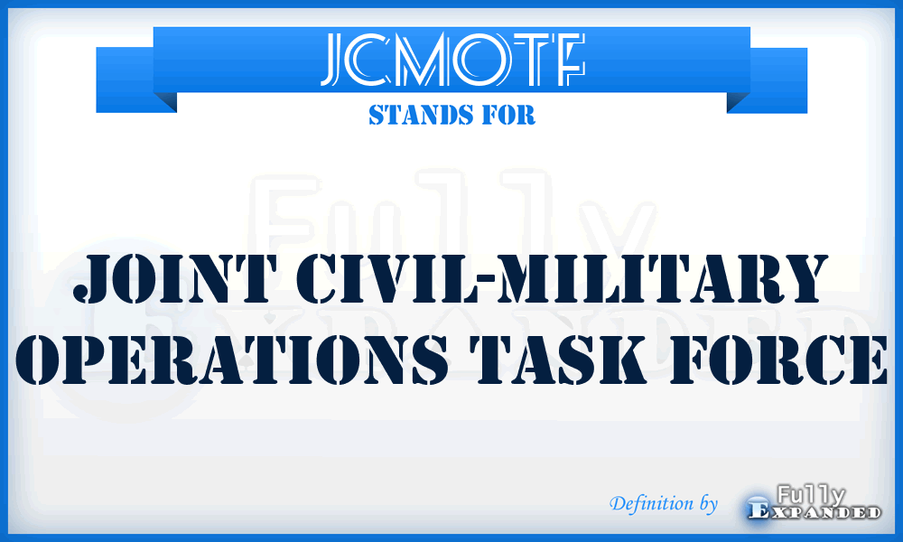 JCMOTF - joint civil-military operations task force