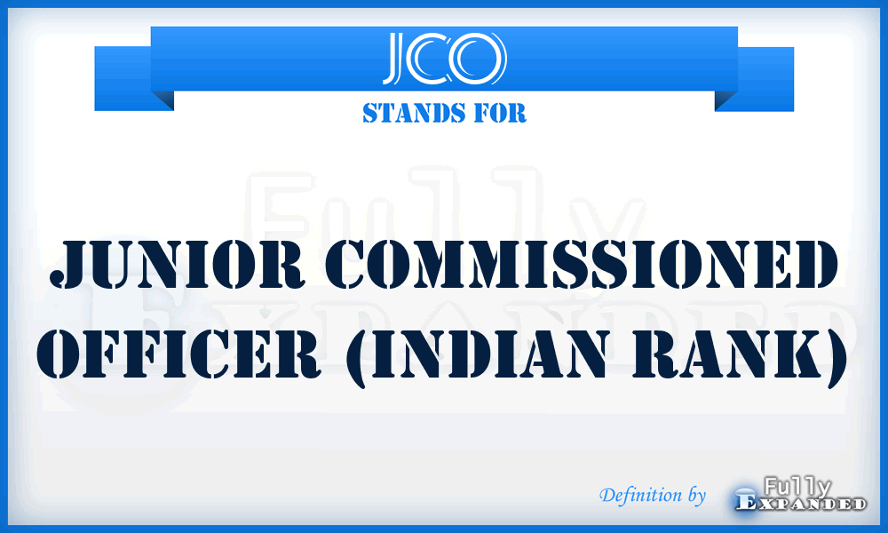 JCO - Junior Commissioned Officer (Indian rank)
