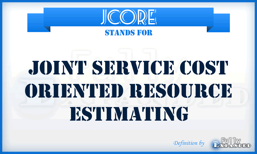 JCORE - joint service cost oriented resource estimating