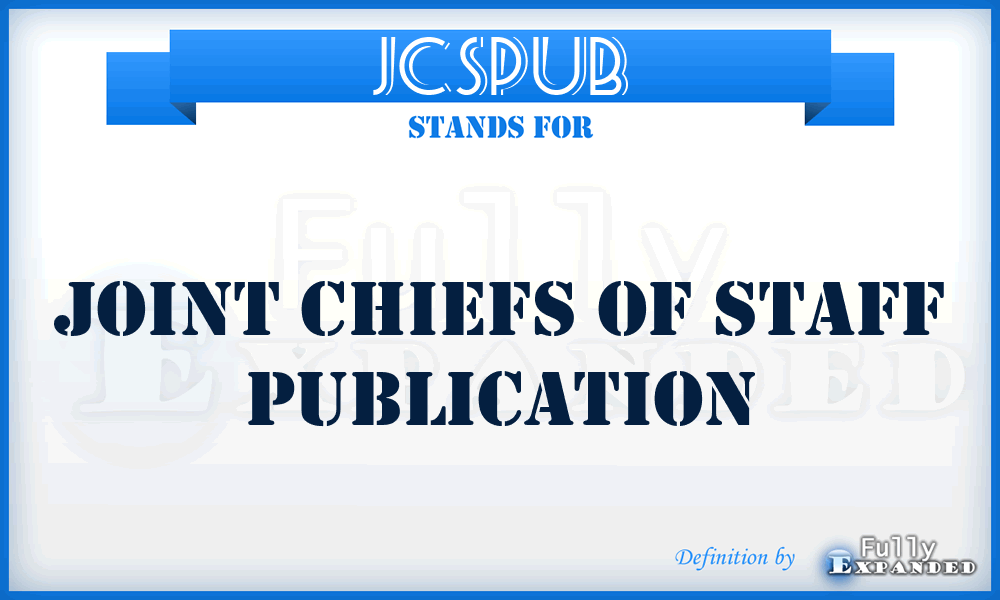 JCSPUB - Joint Chiefs of Staff PUBlication