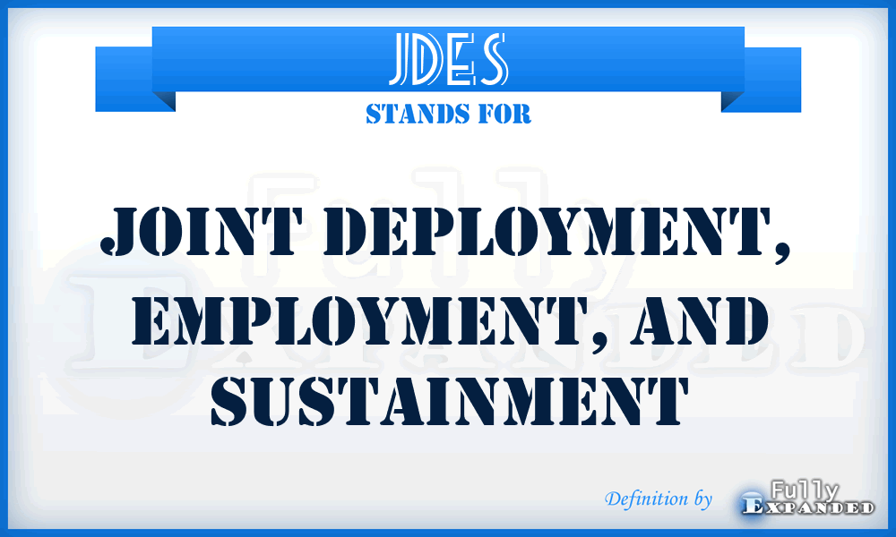 JDES - Joint Deployment, Employment, and Sustainment