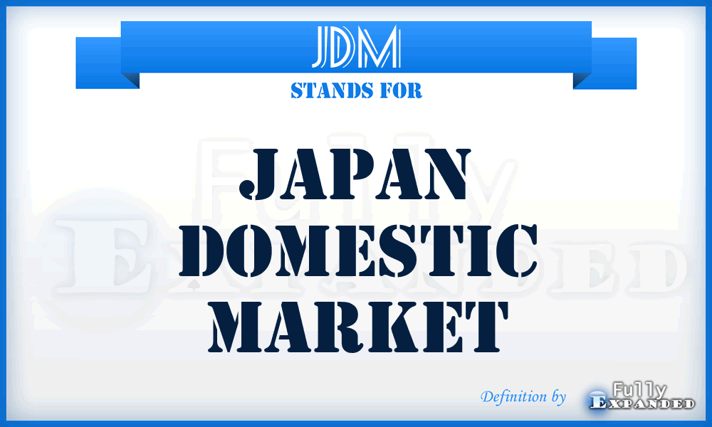 JDM - Japan Domestic Market