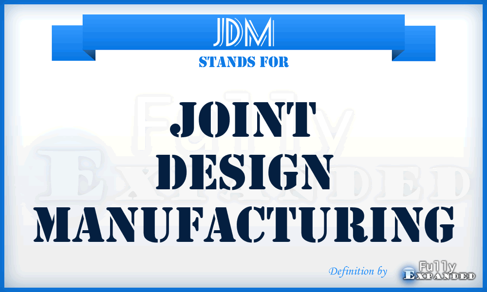 JDM - Joint Design Manufacturing