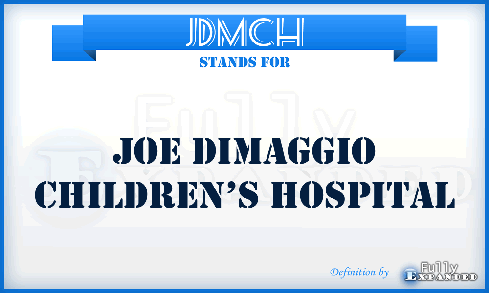 JDMCH - Joe DiMaggio Children’s Hospital