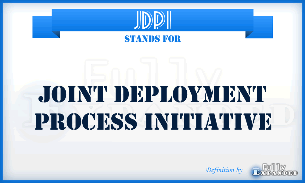 JDPI - Joint Deployment Process Initiative