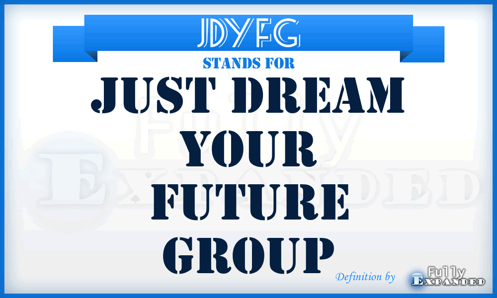 JDYFG - Just Dream Your Future Group