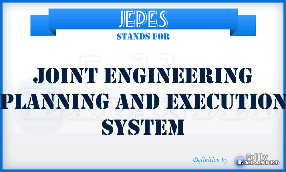 JEPES - Joint Engineering Planning and Execution System