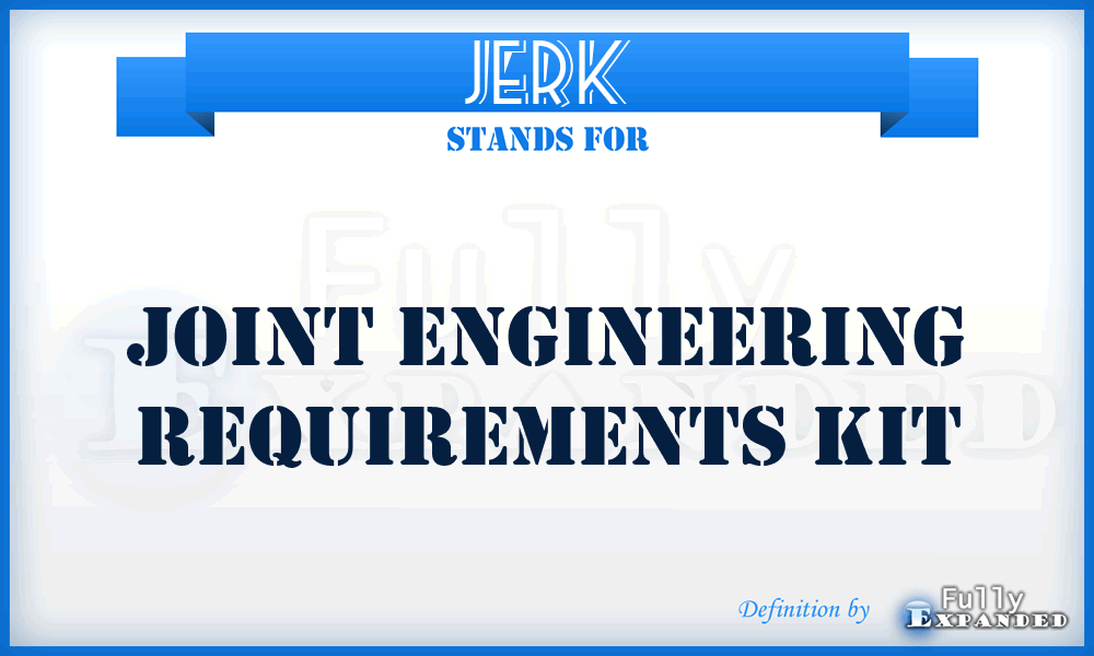 JERK - Joint Engineering Requirements Kit