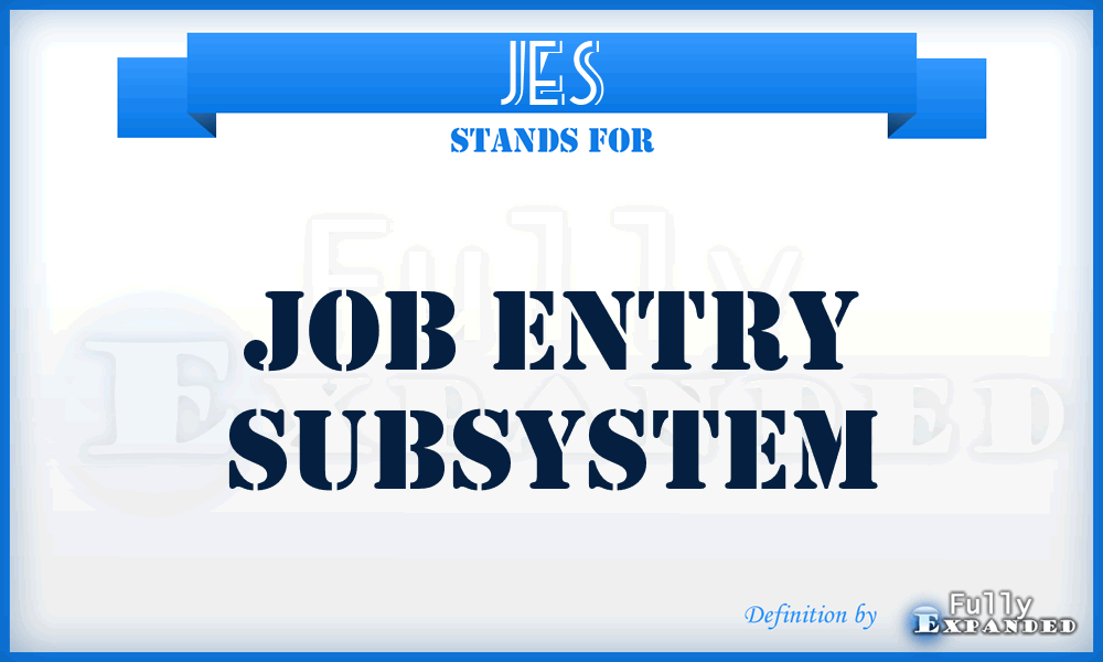 JES - Job Entry Subsystem