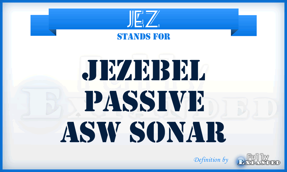 JEZ - Jezebel Passive ASW Sonar