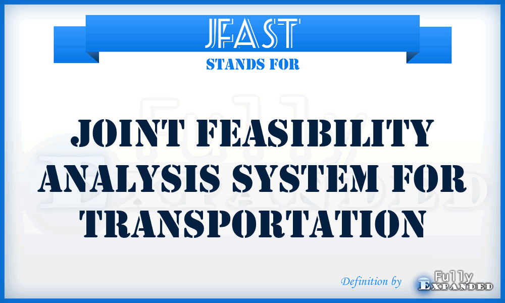 JFAST - Joint Feasibility Analysis System for Transportation