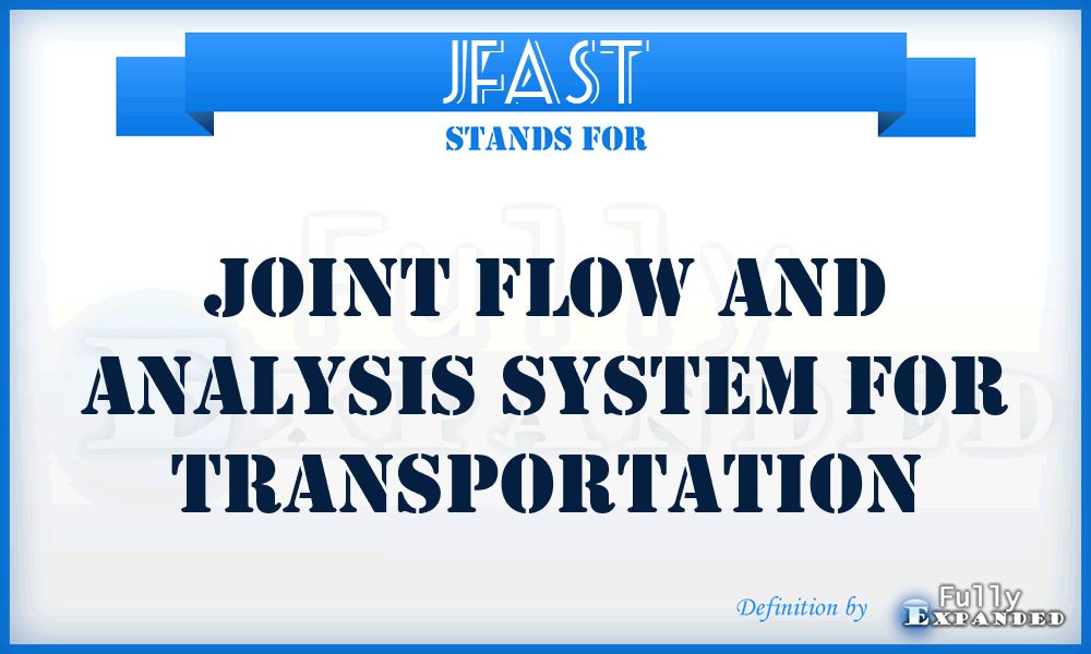 JFAST - Joint Flow and Analysis System for Transportation